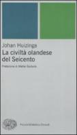 La civiltà olandese del Seicento di Johan Huizinga edito da Einaudi
