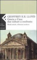 Grecia e Cina: due culture a confronto. Mondi antichi, riflessioni moderne di Geoffrey E. Lloyd edito da Feltrinelli