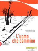 L'uomo che cammina. Ediz. a colori di Géraldine Elschner, Antoine Guilloppé edito da Jaca Book