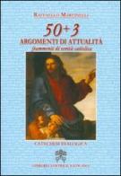 50 + 3 argomenti di attualità. Frammenti di verità cattolica di Raffaello Martinelli edito da Libreria Editrice Vaticana
