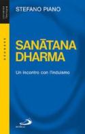 Sanatana-Dharma. Un incontro con l'induismo di Stefano Piano edito da San Paolo Edizioni