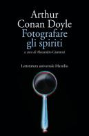 Fotografare gli spiriti di Arthur Conan Doyle edito da Marsilio