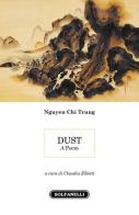 Dust. A poem. Ediz. italiana di Trung Nguyen Chi edito da Solfanelli