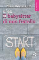 L' ex babysitter di mio fratello di MissBookishC edito da goWare