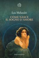 Come nasce il sogno d'amore di Lea Melandri edito da Bollati Boringhieri