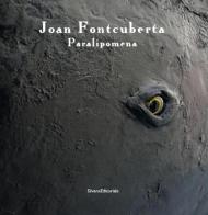 Joan Fontcuberta. Paralipomena. Ediz. italiana e inglese edito da Silvana