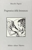 Pragmatica della letteratura di Marcello Pagnini edito da Sellerio Editore Palermo