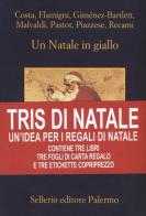 Tris di Natale. Un'idea per i regali di Natale: Un Natale in giallo-Capodanno in giallo-Regalo di Natale. Con gadget edito da Sellerio Editore Palermo