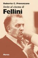 Invito al cinema di Fellini di Roberto C. Provenzano edito da Ugo Mursia Editore