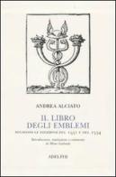 Il libro degli emblemi. Secondo le edizioni del 1531 e del 1534 di Andrea Alciato edito da Adelphi