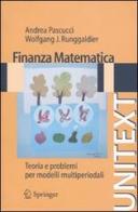 Finanza matematica. Teoria e problemi per modelli multiperiodali di Andrea Pascucci, Wolfgang J. Runggaldier edito da Springer Verlag