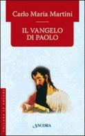 Il Vangelo di Paolo di Carlo Maria Martini edito da Ancora