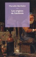 Les origines de l'alchimie di Marcellin Berthelot edito da Mimesis