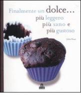 Finalmente un dolce... più leggero, più sano e più gustoso di Julie Poux edito da Magazzini Salani