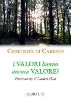 I valori hanno ancora valore? di Comunità di Caresto edito da Gribaudi