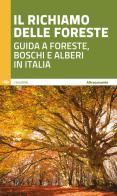 Il richiamo delle foreste. Guida a foreste, boschi e alberi in Italia edito da Altreconomia