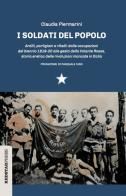 I soldati del popolo. Arditi, partigiani e ribelli: dalle occupazioni del biennio 1919-20 alle gesta della Volante Rossa, storia eretica delle rivoluzioni mancate in I di Claudia Piermarini edito da Red Star Press