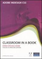 Adobe Indesign CS3. Classroom in a book. Con CD-ROM edito da Pearson