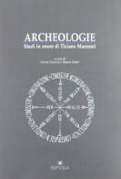 Archeologie. Studi in onore di Tiziano Mannoni edito da Edipuglia