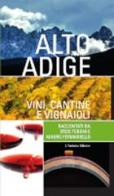 Alto Adige. Vini, cantine e vignaioli di Mauro Fermariello, Eros Teboni edito da L'Artistica Editrice