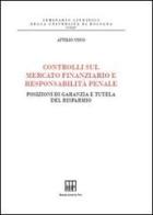 Controlli sul mercato finanziario e responsabilità penale. Posizioni di garanzia e tutela del risparmio di Attilio Nisco edito da Bononia University Press