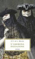 L' amorosa iniziazione di Oscar Vladislas Milosz edito da Medusa Edizioni