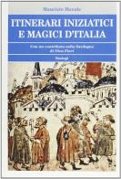 Itinerari iniziatici e magici d'Italia di Maurizio Macale edito da BastogiLibri