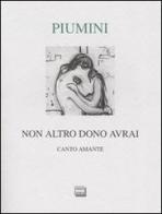 Non altro dono avrai. Canto amante. Ediz. numerata di Roberto Piumini edito da Interlinea