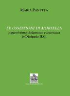 Le ossessioni di Morselli. Soggettivismo, isolamento e tracotanza in Dissipatio H.G di M. Panetta edito da Vecchiarelli