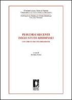 Percorsi recenti degli studi medievali. Contributi per una riflessione edito da Firenze University Press
