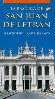 La Basílica de San Juan de Letrán. El baptisterio. La Escalera Santa edito da Lozzi Roma
