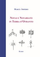 Notai e notariato in terra d'Otranto di Marco Imperio edito da Eusist