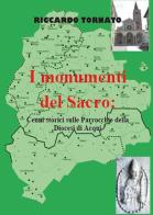 I monumenti del sacro. Cenni storici sulle parrocchie della diocesi di Acqui di Riccardo Tornato edito da Youcanprint