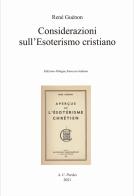 Considerazioni sull'esoterismo cristiano. Ediz. italiana e francese di René Guénon edito da A.C. Pardes