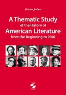 A thematic study of the history of American literature from the beginning to 2010 di Felicita Jurlaro edito da Università La Sapienza