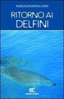 Ritorno ai delfini di Maria Giovanna Luini edito da Edizioni Creativa
