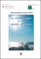 Una piccola goccia per una grande avventura di Pellegrina Galluzzo edito da Edda Edizioni