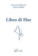 Libro di Hor di Francesca Matteoni, Ginevra Ballati edito da Vydia Editore