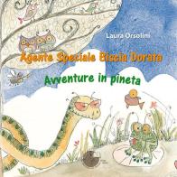 Agente speciale Biscia Dorata. Avventure in pineta di Laura Orsolini edito da La Memoria del Mondo