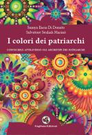 I colori dei patriarchi di Samya Ilaria Di Donato, Salvatore Sealiah Marinò edito da Gagliano Edizioni