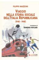 Viaggio nella storia sociale dell'Italia Repubblicana (1945-1985) di Filippo Mazzoni edito da Autopubblicato