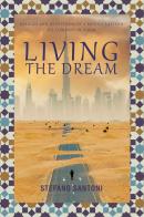 Living the dream. Mirages and deceptions of a middle eastern oil company in Dubai di Stefano Santoni edito da Autopubblicato