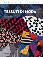 Tessuti di moda-Fashion fabrics. Archivi Galtrucco. Ediz. bilingue edito da Corsiero Editore