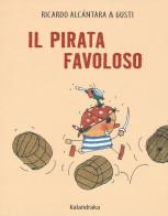 Il pirata favoloso. Ediz. a colori di Ricardo Alcántara edito da Kalandraka Italia