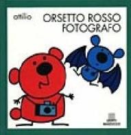 Orsetto Rosso fotografo di Attilio Cassinelli edito da Giunti Editore