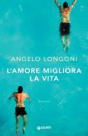 L' amore migliora la vita di Angelo Longoni edito da Giunti Editore