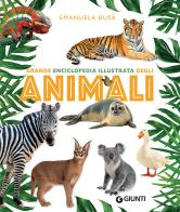 Grande enciclopedia illustrata degli animali di Emanuela Busà edito da Giunti Editore