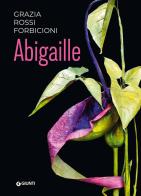 Abigaille. Ediz. illustrata di Grazia Rossi Forbicioni edito da Giunti Editore