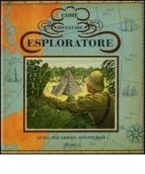 Come diventare esploratore. Libro pop-up di Dugald Steer edito da Rizzoli