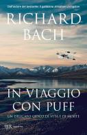 In viaggio con Puff. Un delicato viaggio di vita e di morte di Richard Bach edito da Rizzoli